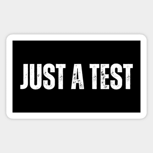 Funny "Just a Test" T-Shirt – Sarcastic Humor Tee for Men & Women Magnet